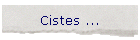 Cistes ...